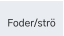 Foder/strö